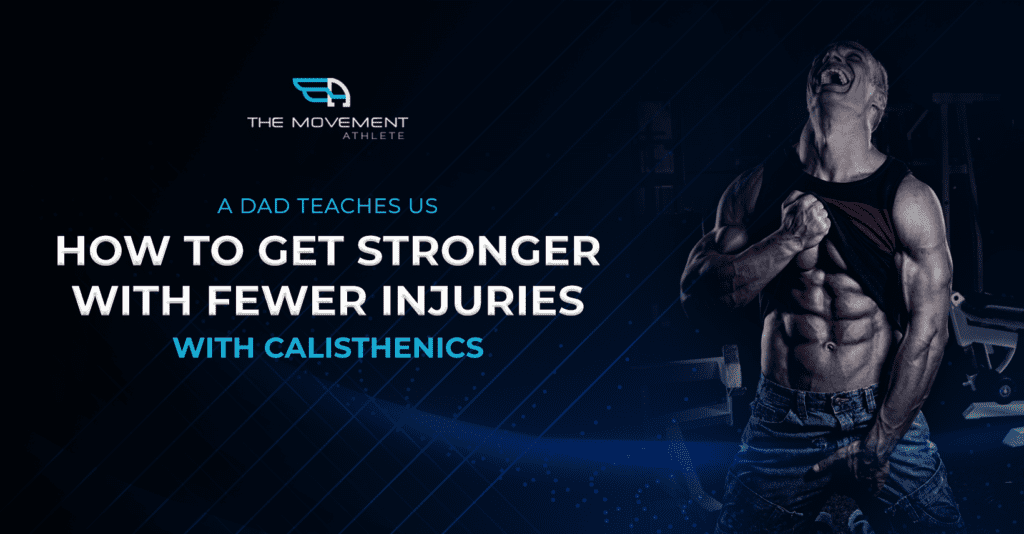 Alex blog banner A_Dad_Teaches_Us_How_To_Get_Stronger_With_Fewer_Injuries_With_Calisthenics