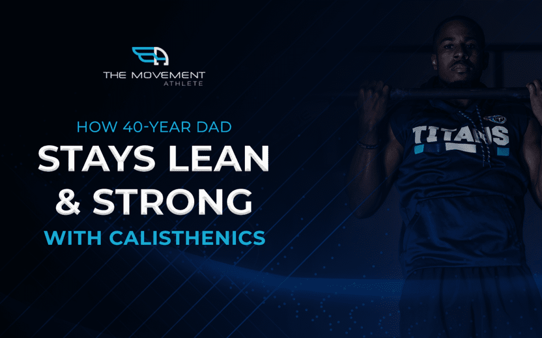 How 40-year Dad Stays Lean & Strong with Calisthenics