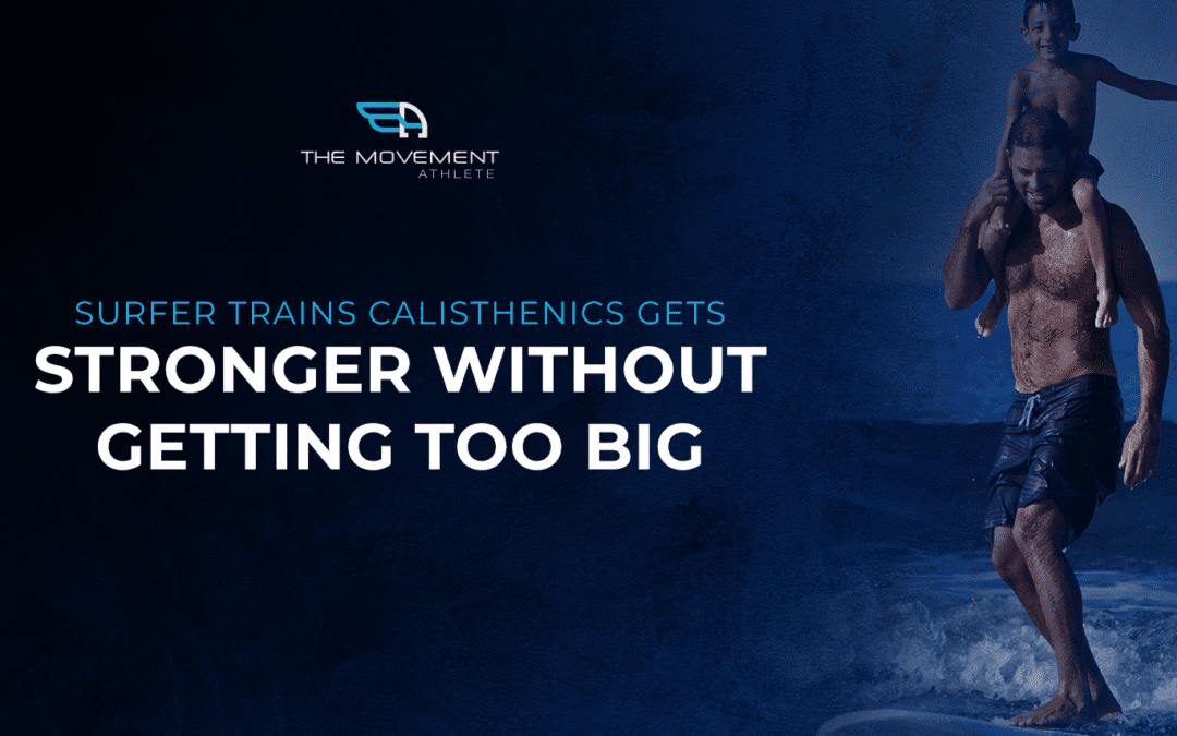 Surfer Trains Calisthenics – Gets Stronger Without Getting Too Big