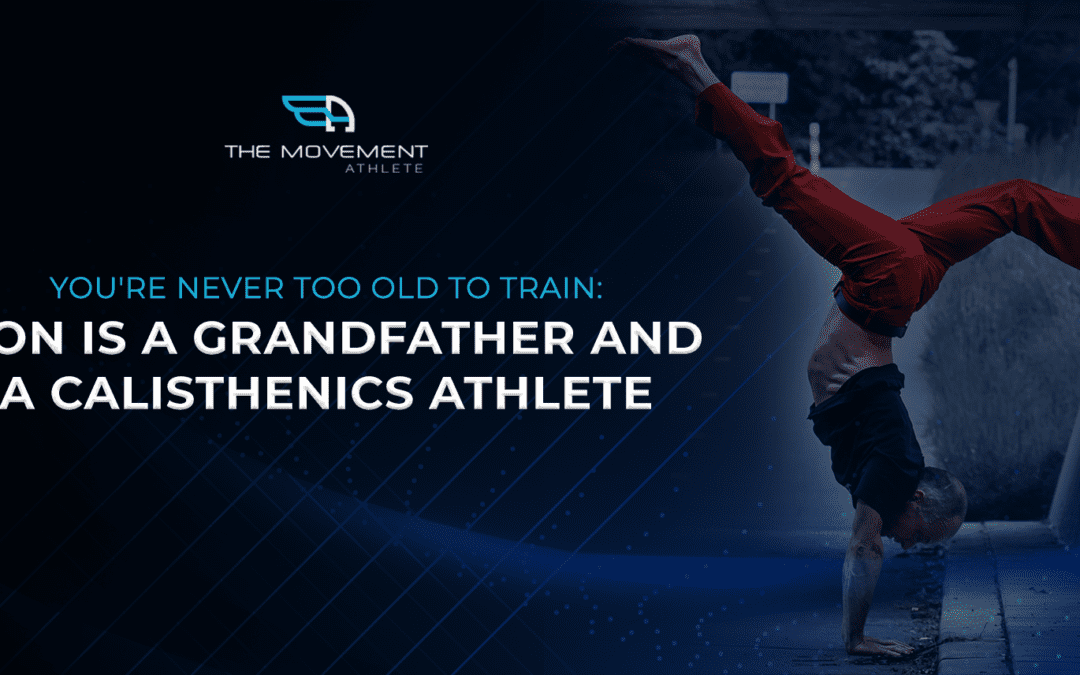 You’re Never Too Old To Train: Don is a Grandfather and a Calisthenics Athlete