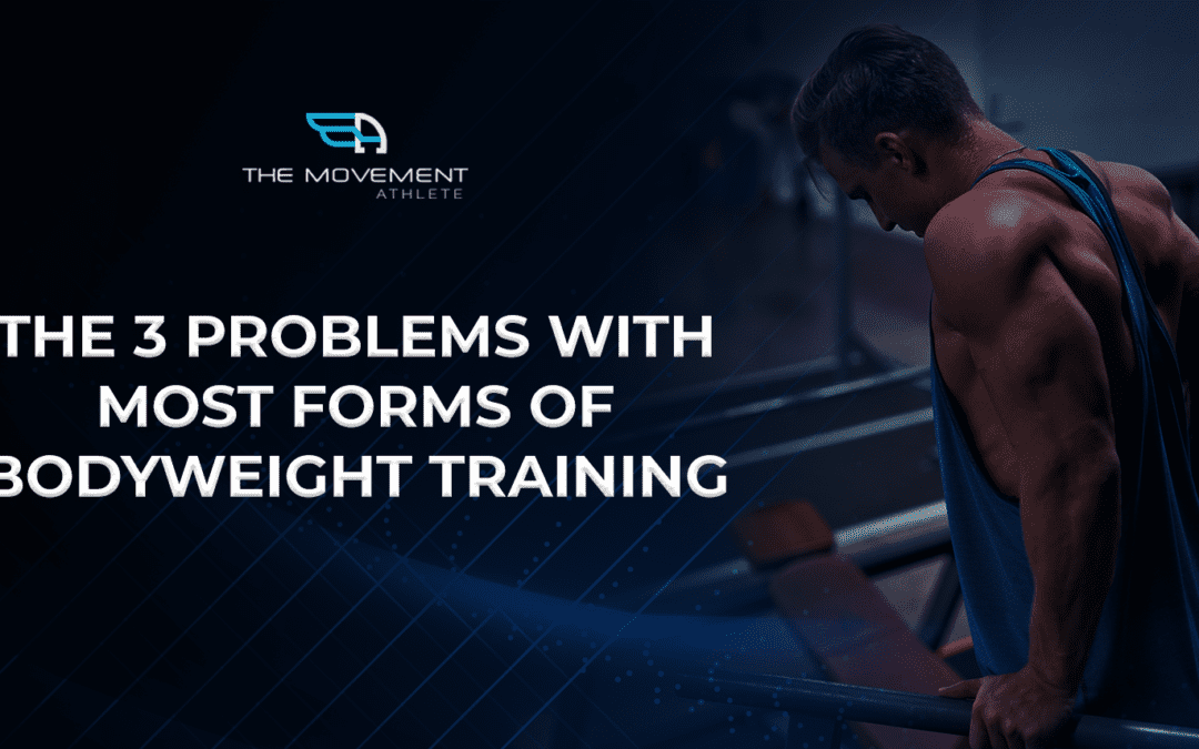 The 3 Problems With Most Forms of Bodyweight Training