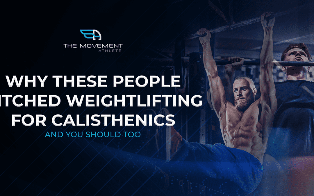 Why These People Ditched Weightlifting For Calisthenics and You Should Too
