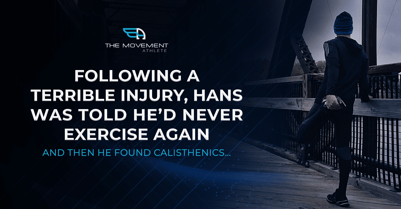 Following_a_terrible_injury,_Hans_was_told_he_never_exercise_again