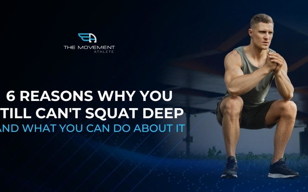 6 Reasons Why You Still Can’t Squat Deep and What You Can Do About It