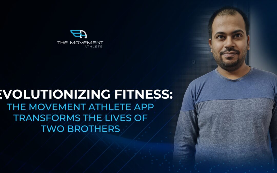 Revolutionizing Fitness: The Movement Athlete App Transforms the Lives of Two Brothers