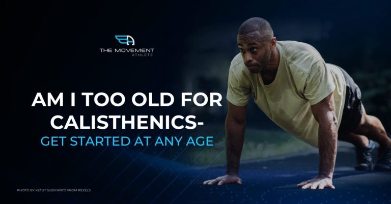Am I Too Old For Calisthenics