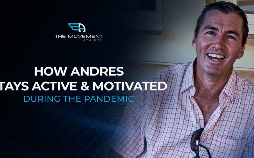 How Andres Stays Active and Motivated During The Pandemic?
