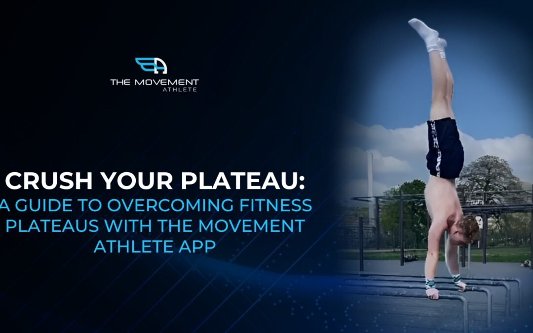 Crush Your Plateau: A Guide to Overcoming Fitness Plateaus with The Movement Athlete App