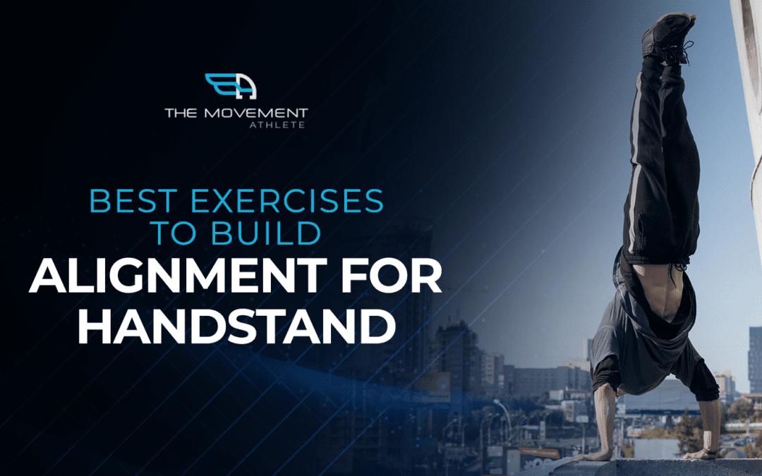 Best Exercises to Build Alignment for Handstand