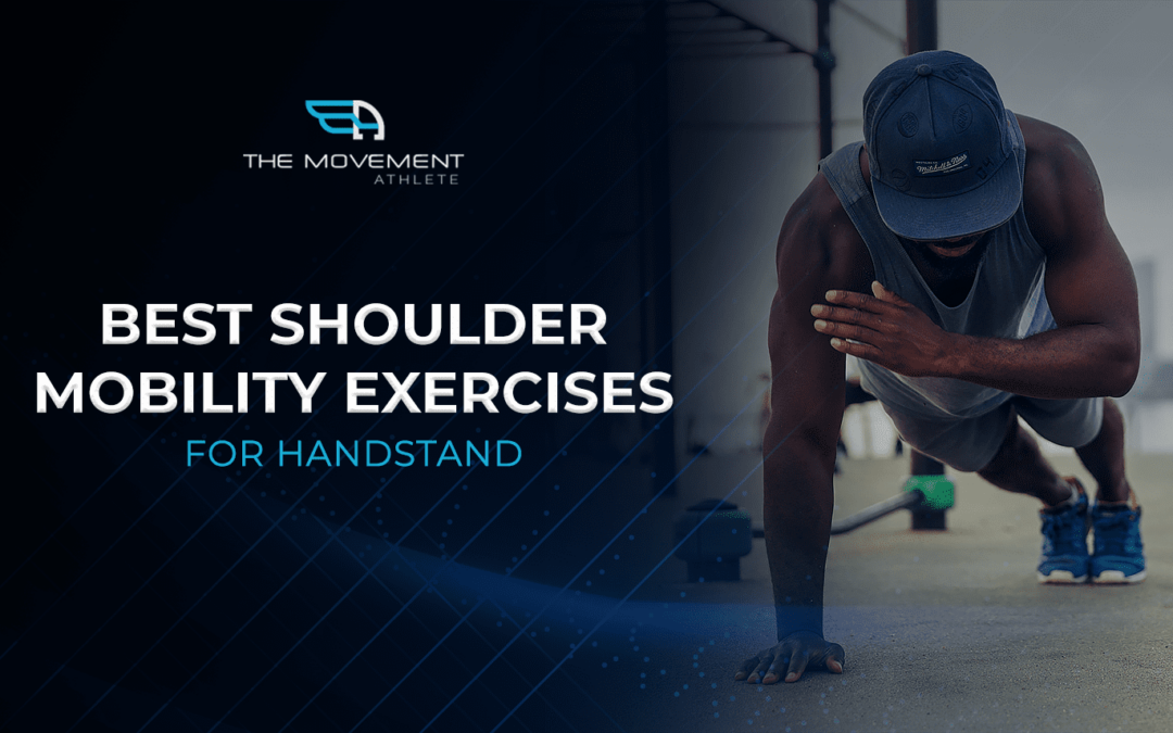 Best Shoulder Mobility Exercises For Handstand - The Movement Athlete