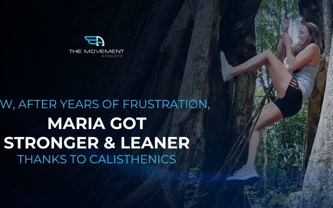 How, after years of frustration, Maria got stronger & leaner thanks to calisthenics