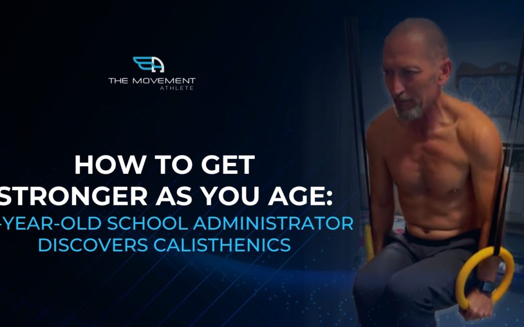 How to get stronger as you age: 52-year-old school administrator discovers calisthenics