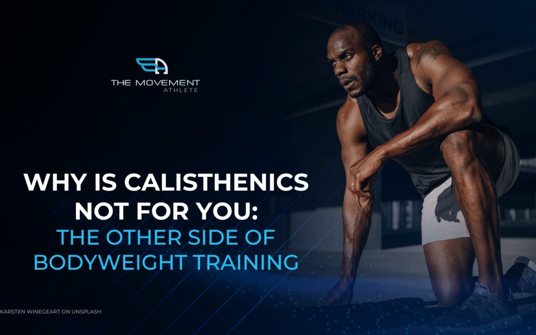 Why Is Calisthenics Not For You: The Other Side Of Bodyweight Training