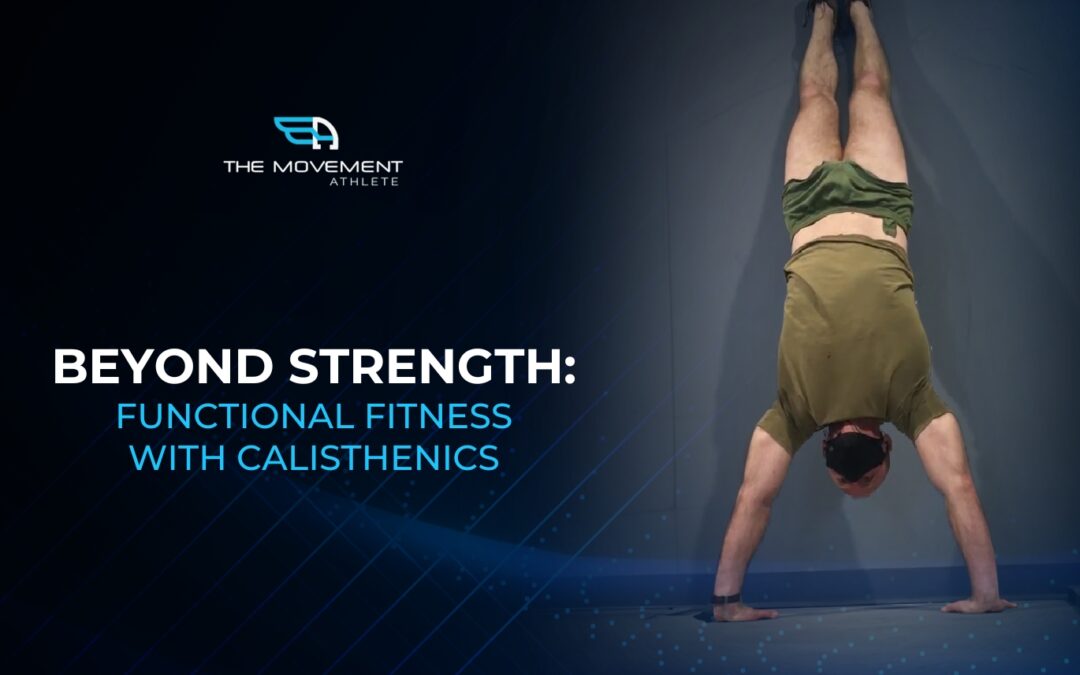 Beyond Strength: Functional Fitness With Calisthenics