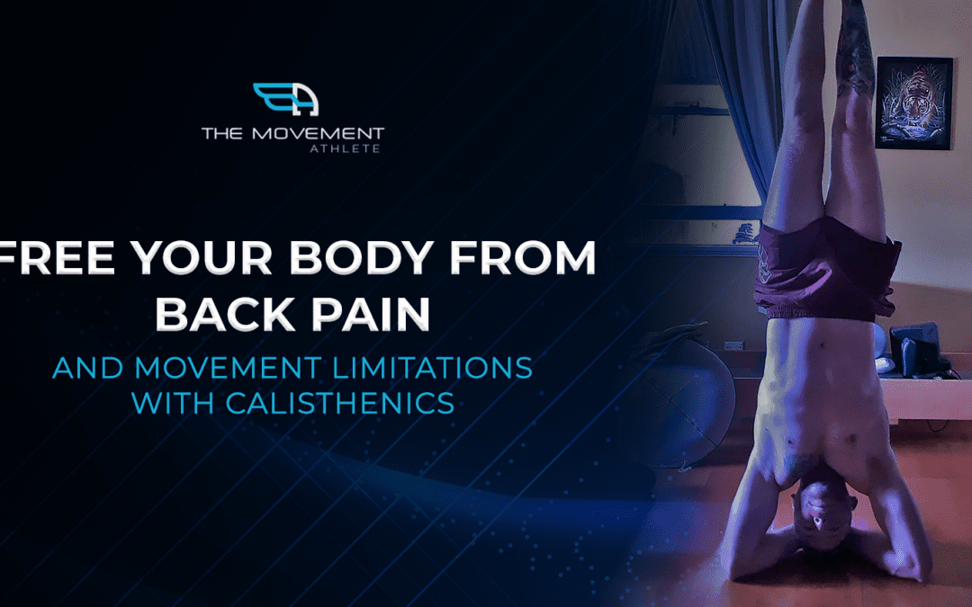 Free Your Body From Back Pain And Movement Limitations With Calisthenics