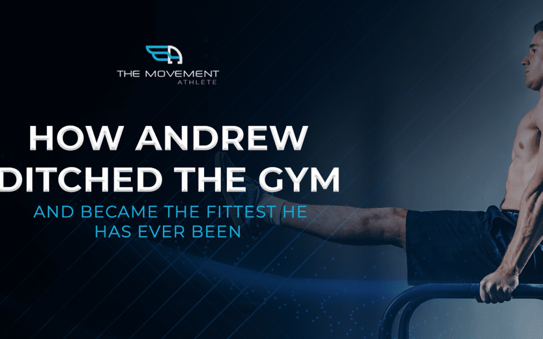 How Andrew ditched the gym and became the fittest he has ever been