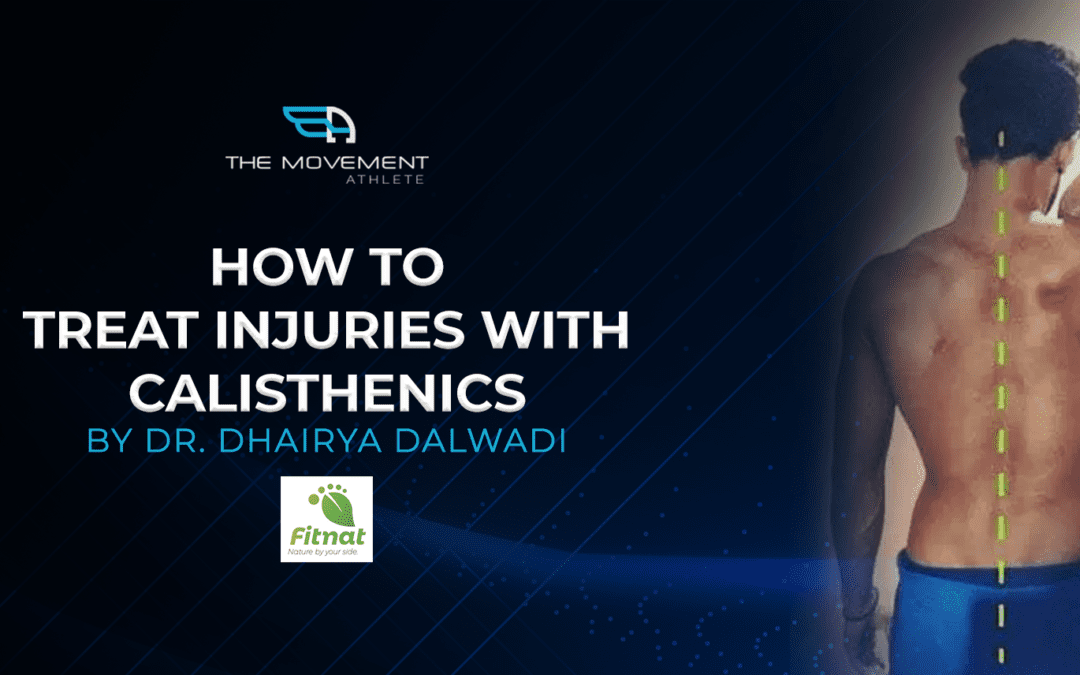 How to treat injuries with calisthenics – by Dr. Dhairya