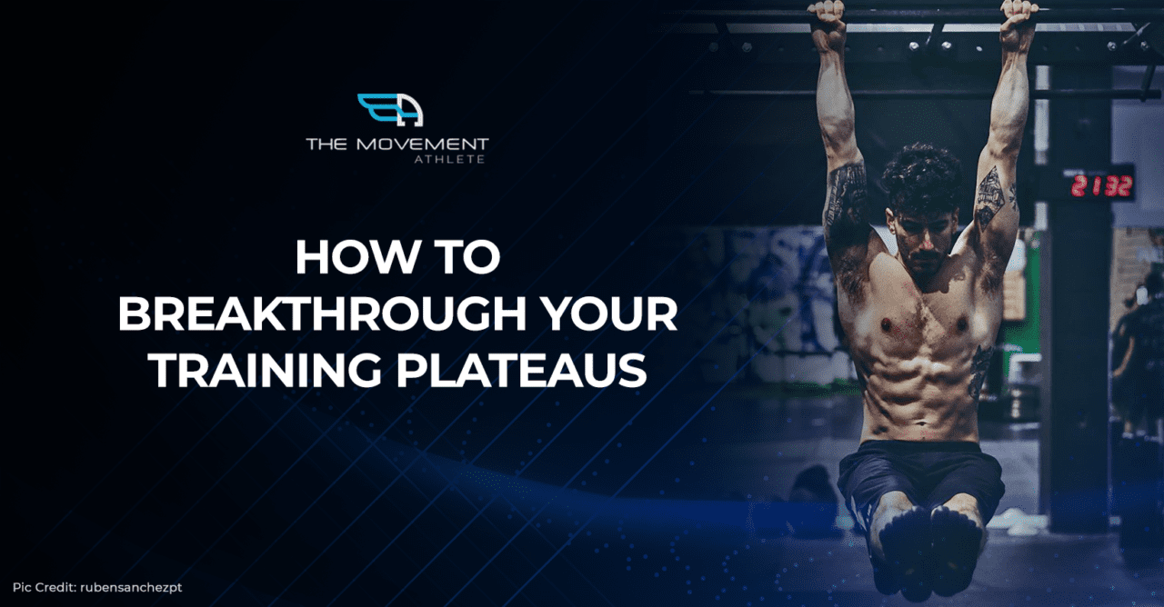 How To Break Through Your Training Plateaus The Movement Athlete