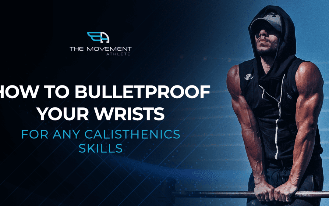 How to bulletproof your wrists for any calisthenics skills