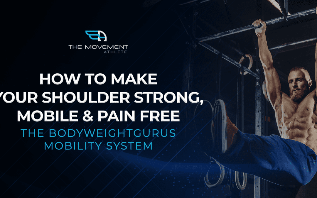 How To Make Your Shoulder Strong, Mobile and Pain Free