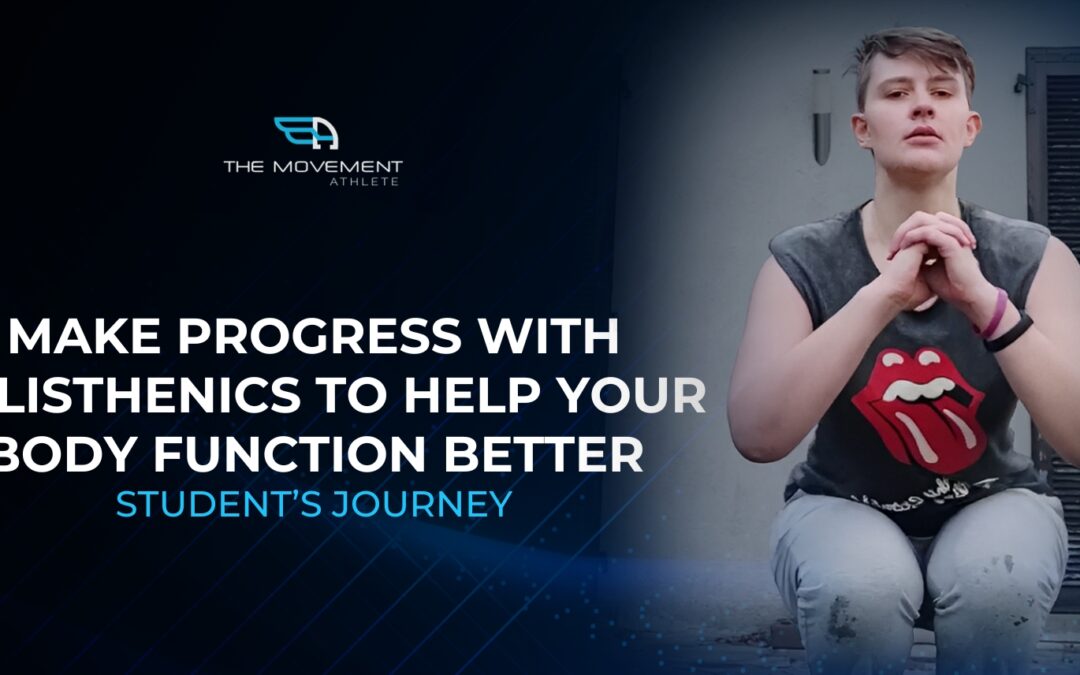 Make Progress with Calisthenics to Help Your Body Function Better | Student’s Journey