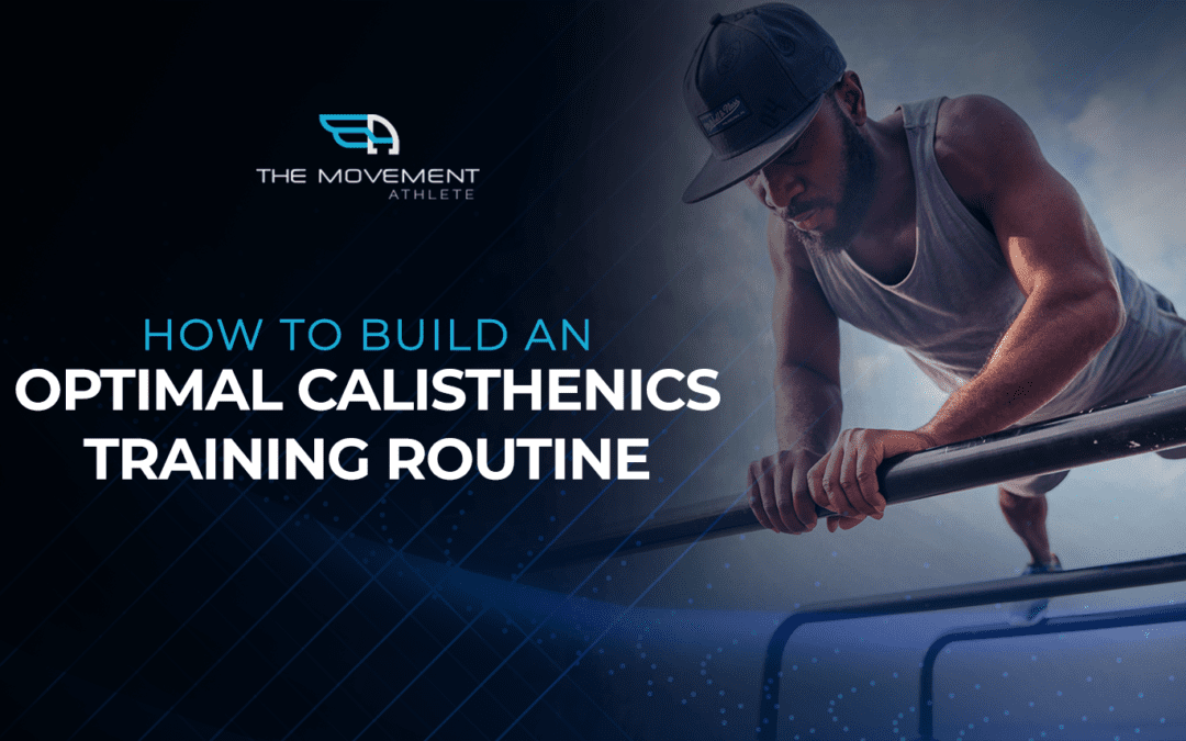 How to Build an Optimal Calisthenics Training Routine