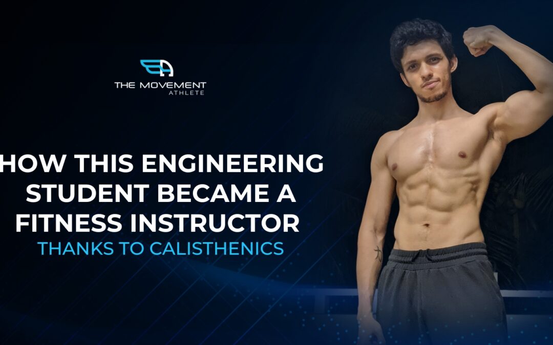 From Engineer to Fitness Coach: Why this student changed his career thanks to calisthenics