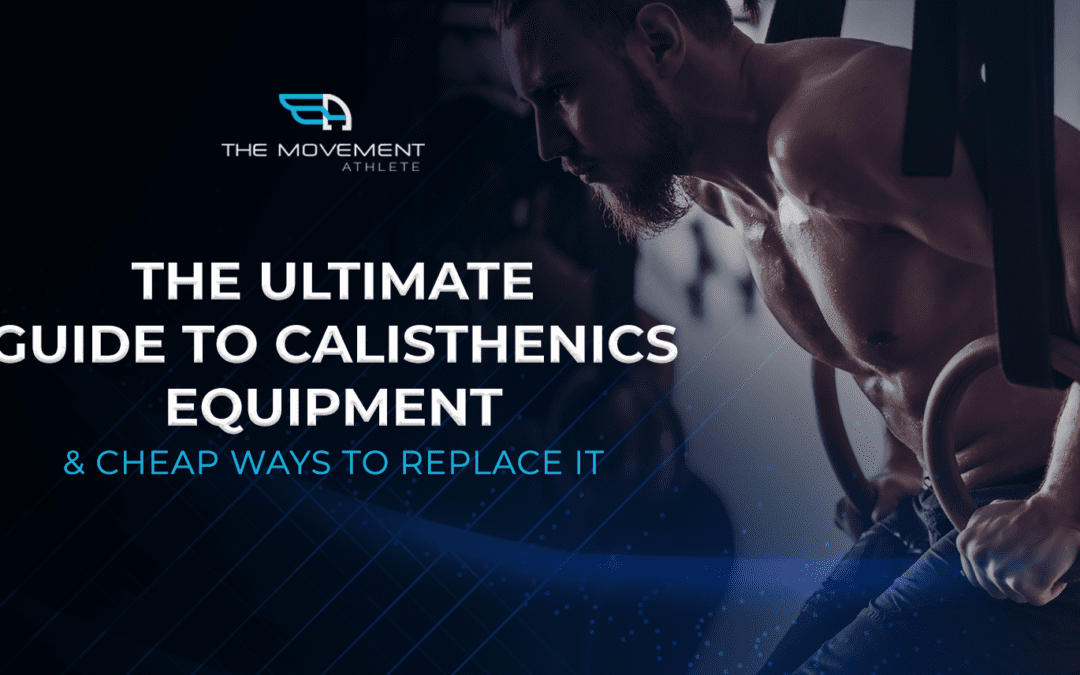 THE ULTIMATE GUIDE TO CALISTHENICS EQUIPMENT  & cheap ways to replace it