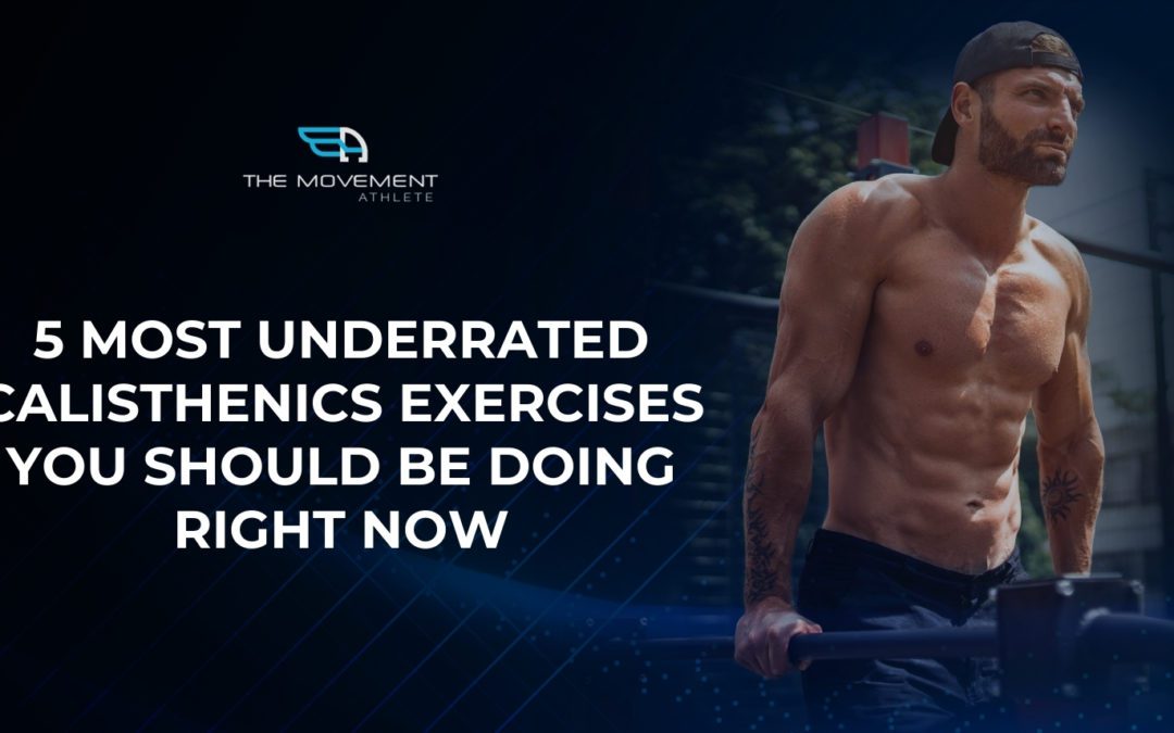 5 most underrated calisthenics exercises you should be doing right now