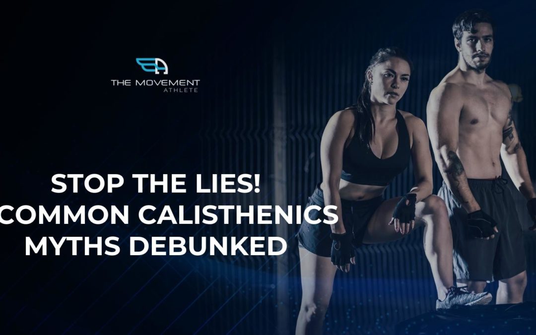 Stop The Lies: 5 Common Calisthenics Myths Debunked