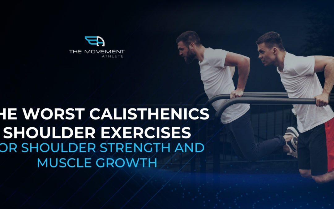 The Worst Calisthenics Shoulder Exercises For Shoulder Strength and Muscle Growth