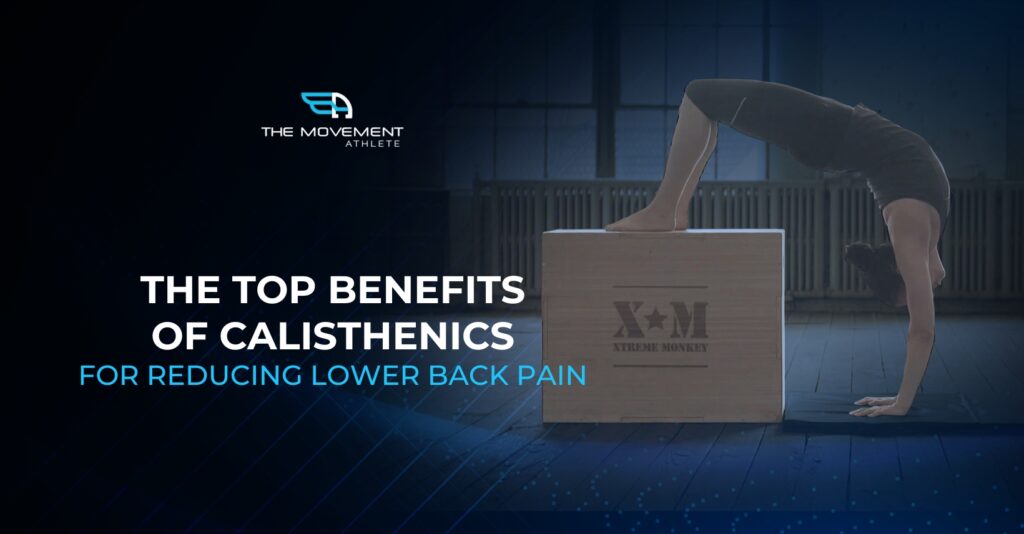 The Top Benefits of Calisthenics for Reducing Lower Back Pain 