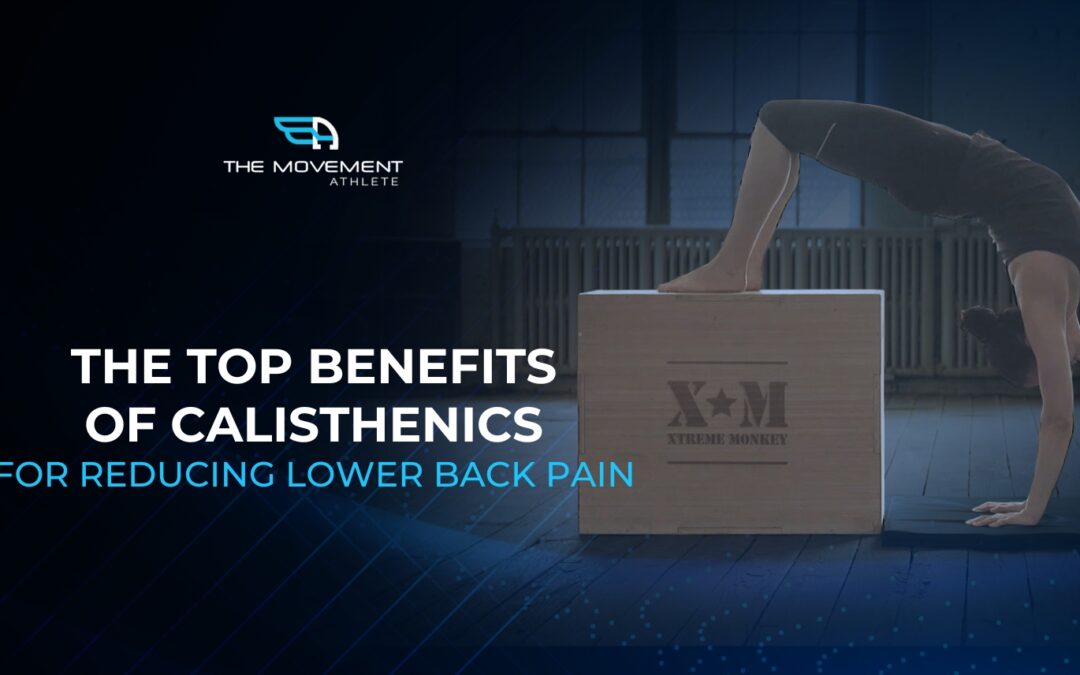The Top Benefits of Calisthenics for Reducing Lower Back Pain
