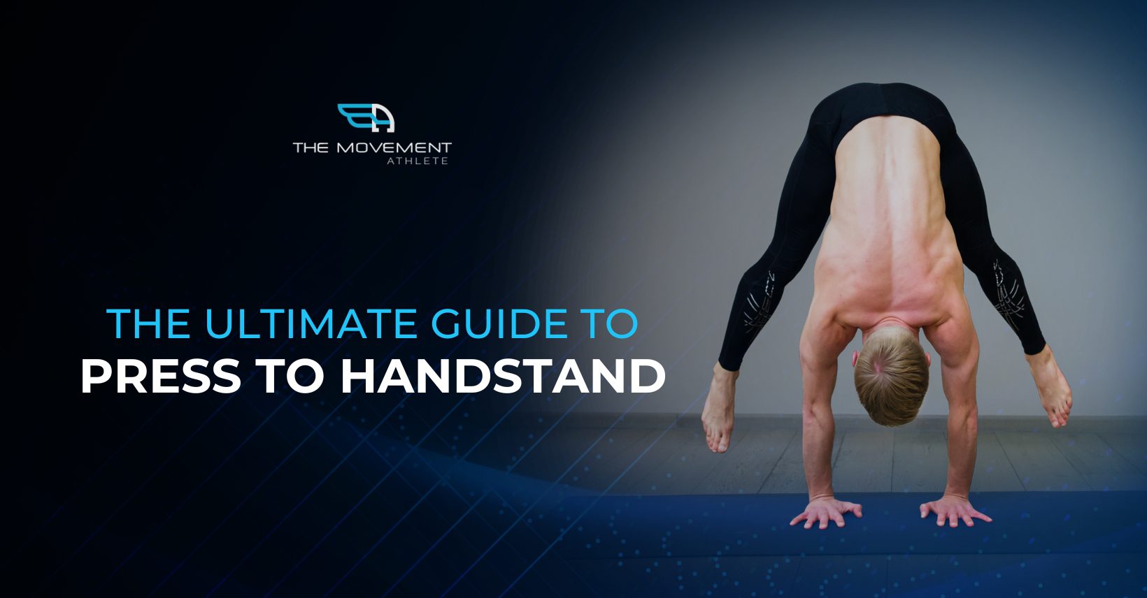 The Ultimate Guide to Press to Handstand