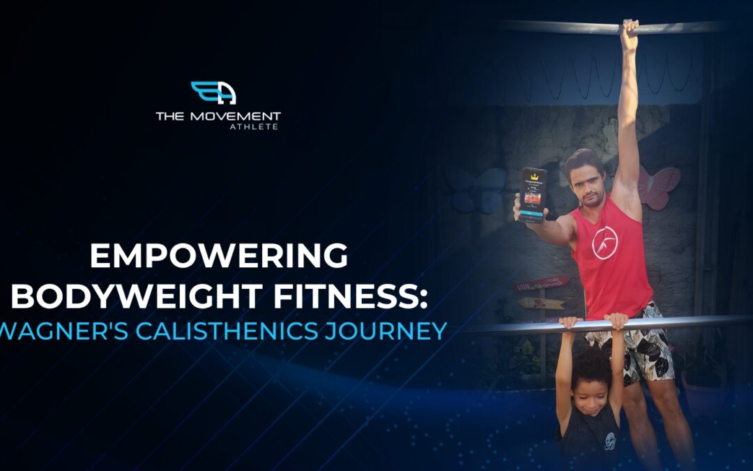 Empowering Bodyweight Fitness: Wagner’s Calisthenics Journey