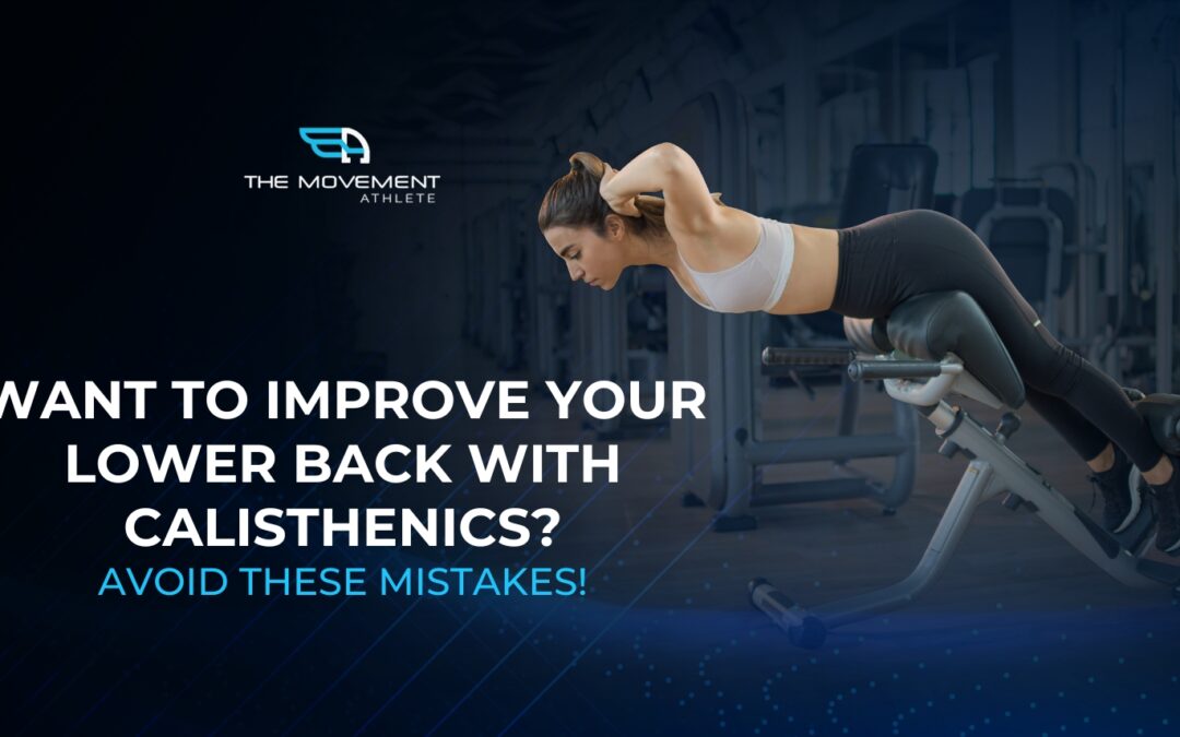 Want to Improve Your Lower Back With Calisthenics? Avoid These Mistakes!