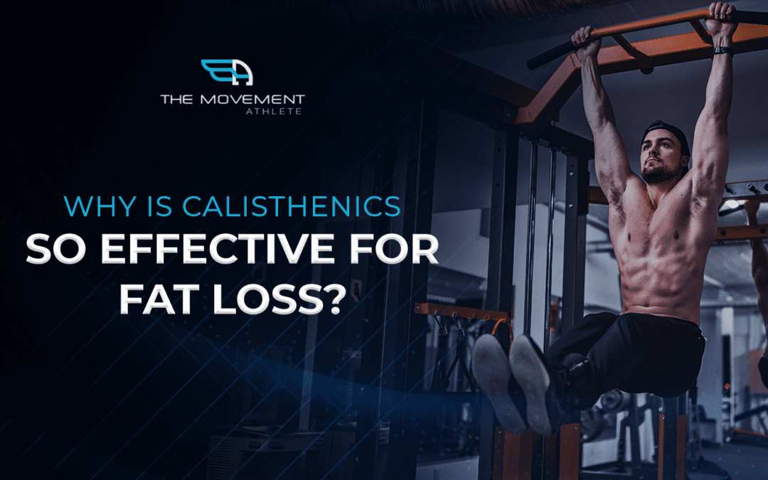 Why is calisthenics so effective for fat loss?
