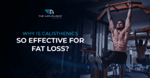 Why is calisthenics so effective for fat loss