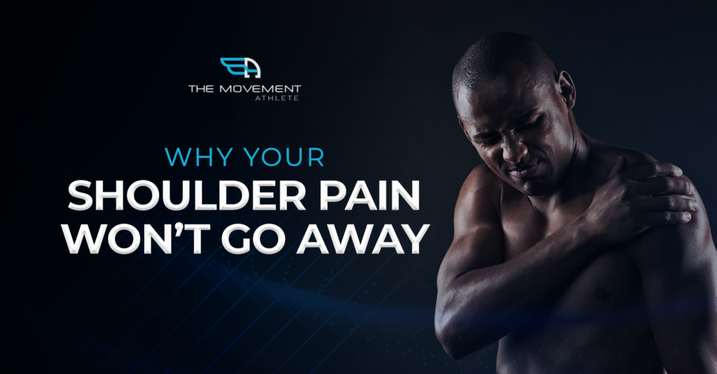 Why your shoulder pain won’t go away The Movement Athlete